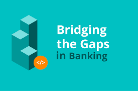 Bridging Gaps in Banking Services